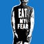 EAT MY FEAR