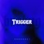 Trigger