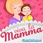 Viva la mamma (Ninne nanne, canzoncine e filastrocche per festeggiare la mamma)