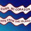 Cuba Mi Corazon: Hits from the Island