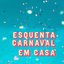 Esquenta Carnaval em Casa