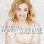 Loudest Praise: Hymns Of Mercy, Love & Grace