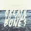 Breath to Your Bones