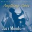 Anything Goes: Jazz Moods