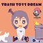 Trash Toys Dream