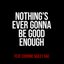 Nothing's Ever Gonna Be Good Enough (feat. Corinne Bailey Rae)