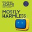 Mostly Harmless [The Hitchhiker's Guide to the Galaxy, Book 5 (Unabridged)]