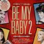 Be My Baby 2