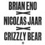 Brian Eno x Nicolas Jaar x Grizzly Bear