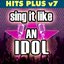 Sing It Like An Idol: Hits Plus, Vol. 7