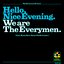 Hello, Nice Evening. We Are The Everymen.