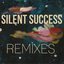 Silent Success (Remixes)