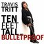 Ten Feet Tall and Bulletproof