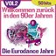 Willkommen zurück in den 90er Jahren - Die Eurodance Jahre, vol. 2 (50 Hits)