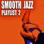 Smooth Jazz Playlist 2