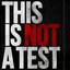 This Is Not a Test