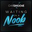 Waiting On a Noob