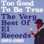 Too Good To Be True: The Very Best Of El Records 1985-1988