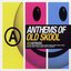 Anthems Of Old Skool