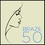 Brazil 50: The Very Best Bossa Nova, Samba & Música Popular Brasileira Classics by Joao Donato, Joyce, Maria Creuza, Milton Nascimento, Wanderlea & More!