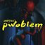 Pwoblem