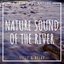 Nature Sound of the River: Sleep & Relax