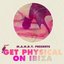 M.A.N.D.Y. Presents: Get Physical On Ibiza