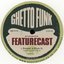 Ghetto Funk Presents: Featurecast