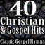 40 Christian & Gospel Hits (Classic Gospel Hymns)