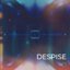 Despise