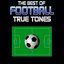 The Best of Football True Tones