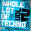 A Whole Lot of Techno, Vol. 2