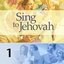 MUSIC—Vocal 1, Sing to Jehovah