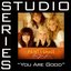 You Are Good [Studio Series Performance Track]