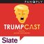 Slate's Trumpcast
