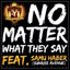 No Matter What They Say (feat. Samu Haber)