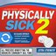 Physically Sick 2