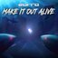 Make It Out Alive - Single