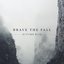 Brave The Fall