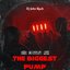 The Biggest Pump