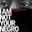 I Am Not Your Negro (Original Motion Picture Soundtrack)