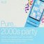 Pure... 2000s Party