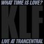 What Time is Love? Live at Trancentral