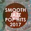 Smooth Jazz Pop Hits 2017