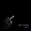 Not Over - Single