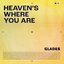 Heaven's Where You Are