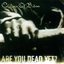 Are You Dead Yet? [Bonus Tracks]