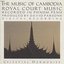 CAMBODIA The Music of Cambodia, Vol. 2: Royal Court Music