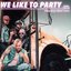 We Like to Party