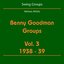 Swing Groups (Benny Goodman Groups Volume 3 1938-39)